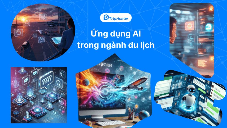 30 ứng dụng thực tế của AI trong ngành du lịch